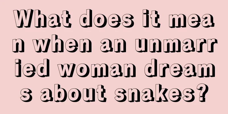 What does it mean when an unmarried woman dreams about snakes?