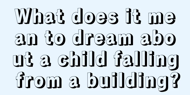 What does it mean to dream about a child falling from a building?