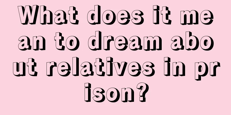 What does it mean to dream about relatives in prison?