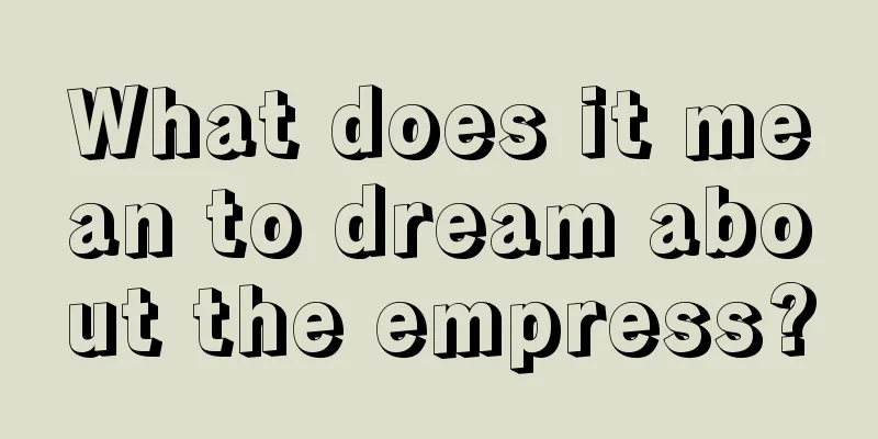 What does it mean to dream about the empress?