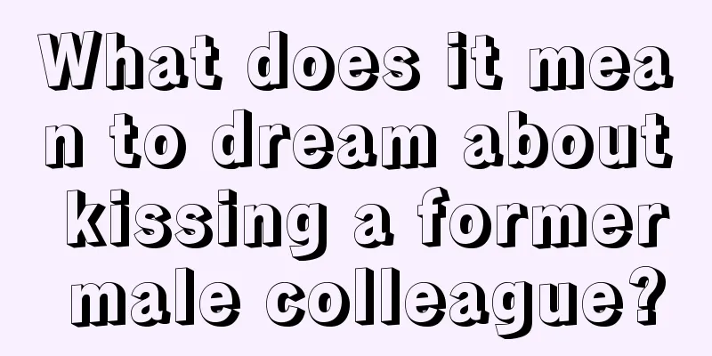 What does it mean to dream about kissing a former male colleague?