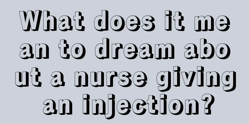 What does it mean to dream about a nurse giving an injection?