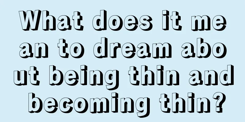 What does it mean to dream about being thin and becoming thin?