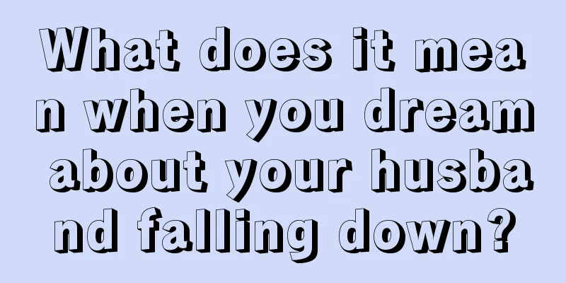 What does it mean when you dream about your husband falling down?