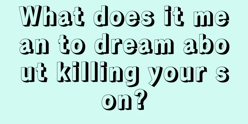 What does it mean to dream about killing your son?