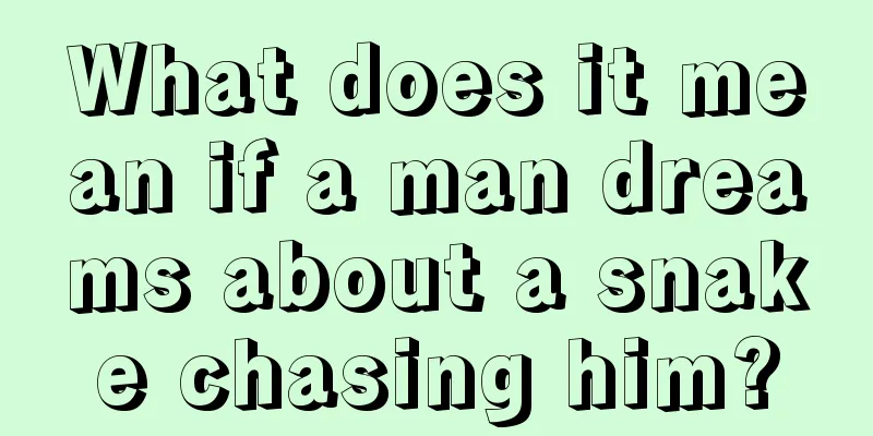 What does it mean if a man dreams about a snake chasing him?