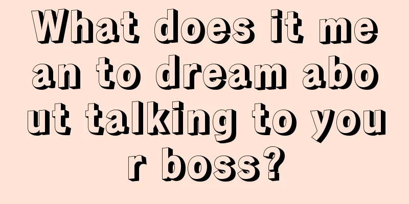 What does it mean to dream about talking to your boss?