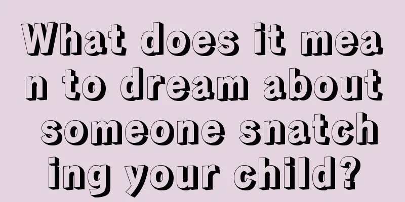 What does it mean to dream about someone snatching your child?