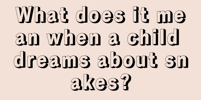 What does it mean when a child dreams about snakes?