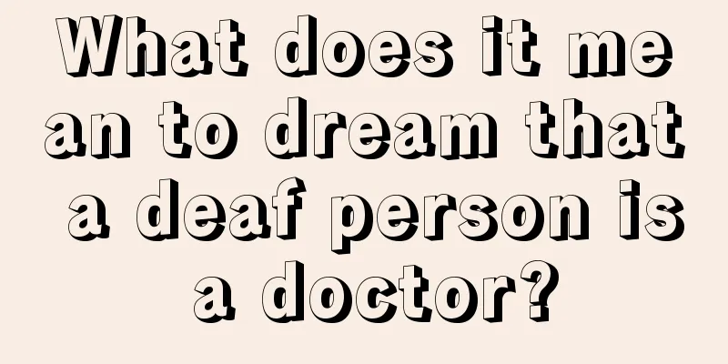 What does it mean to dream that a deaf person is a doctor?