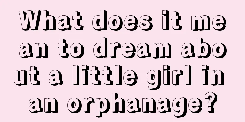 What does it mean to dream about a little girl in an orphanage?