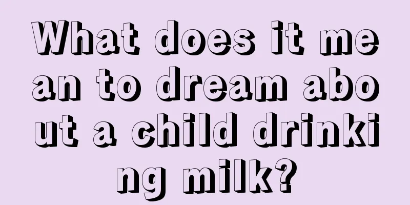 What does it mean to dream about a child drinking milk?