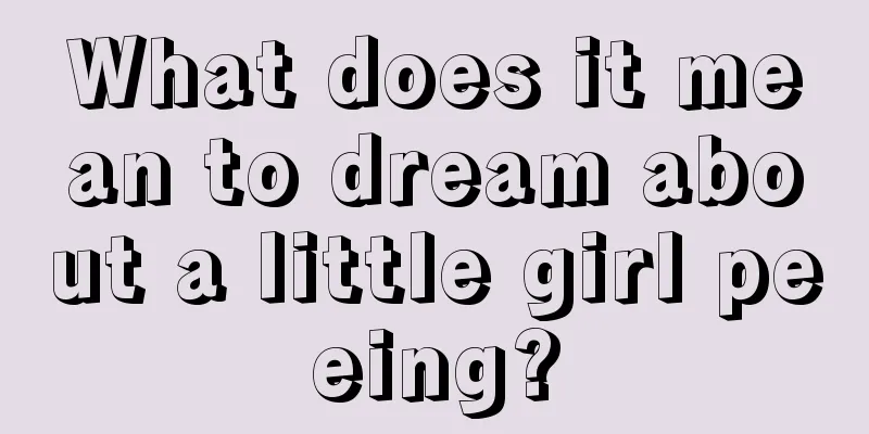 What does it mean to dream about a little girl peeing?