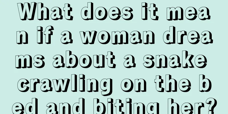 What does it mean if a woman dreams about a snake crawling on the bed and biting her?