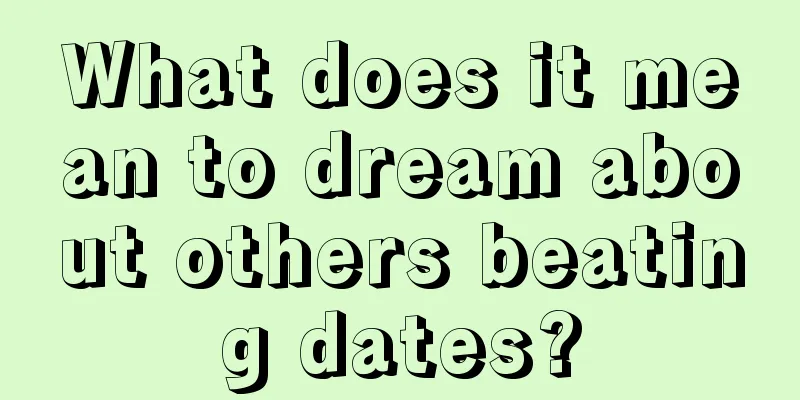 What does it mean to dream about others beating dates?