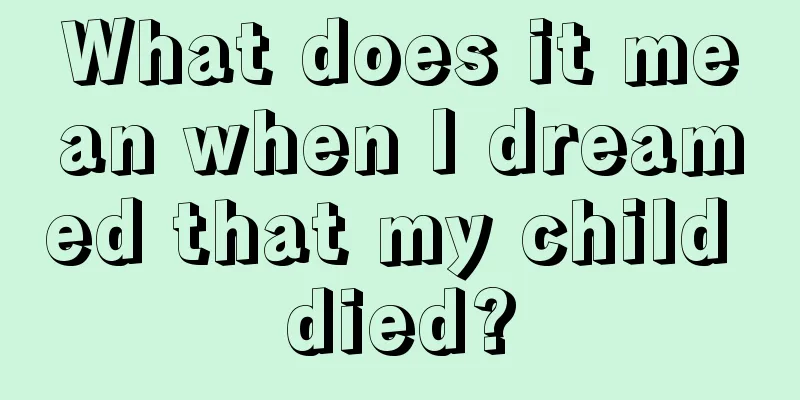 What does it mean when I dreamed that my child died?