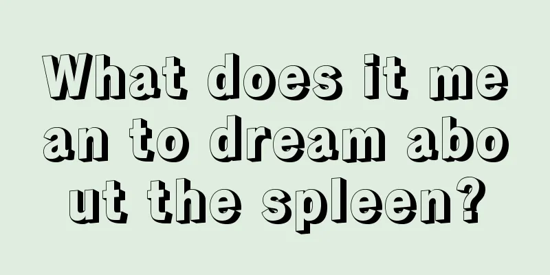 What does it mean to dream about the spleen?