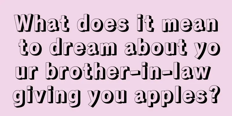 What does it mean to dream about your brother-in-law giving you apples?