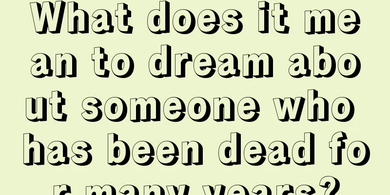 What does it mean to dream about someone who has been dead for many years?