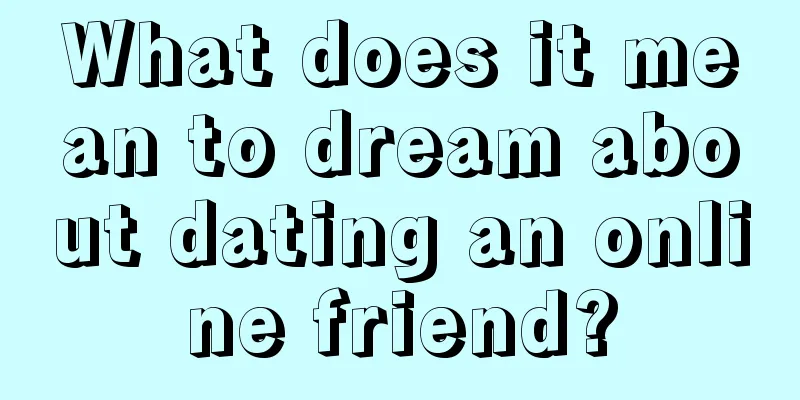 What does it mean to dream about dating an online friend?