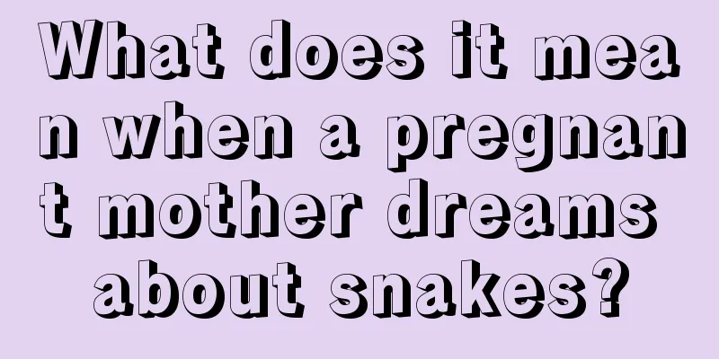 What does it mean when a pregnant mother dreams about snakes?