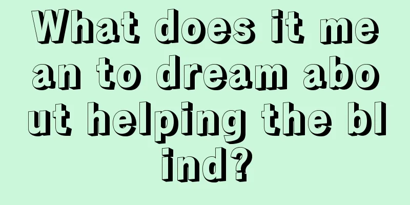 What does it mean to dream about helping the blind?