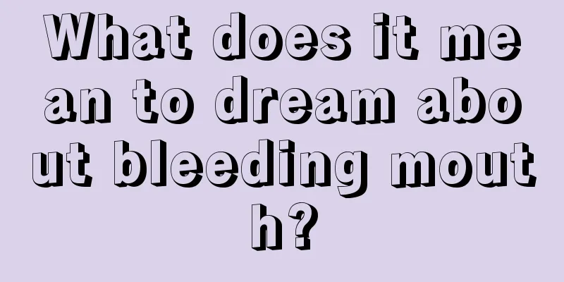 What does it mean to dream about bleeding mouth?