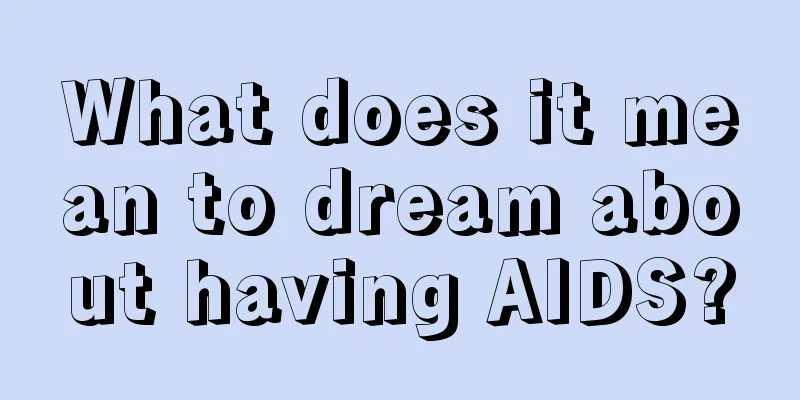 What does it mean to dream about having AIDS?