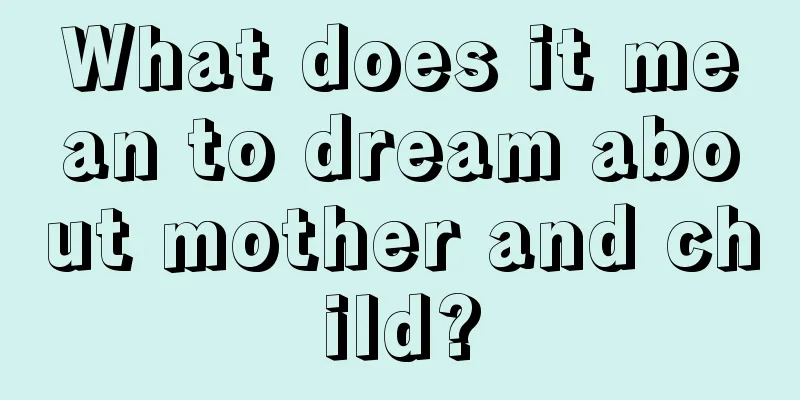 What does it mean to dream about mother and child?