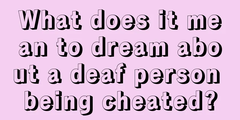 What does it mean to dream about a deaf person being cheated?