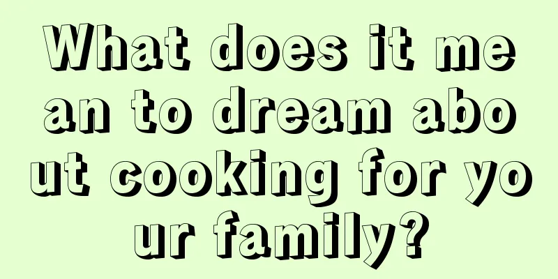 What does it mean to dream about cooking for your family?