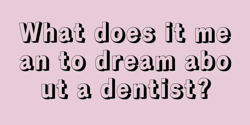 What does it mean to dream about a dentist?