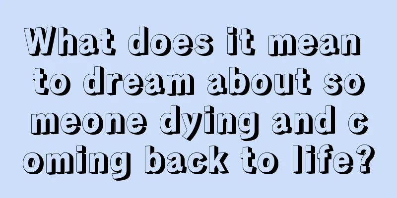 What does it mean to dream about someone dying and coming back to life?