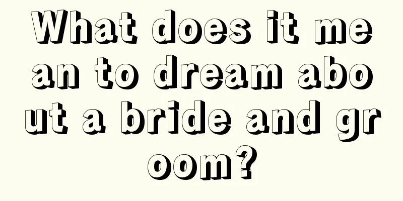 What does it mean to dream about a bride and groom?