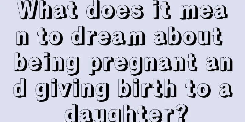 What does it mean to dream about being pregnant and giving birth to a daughter?