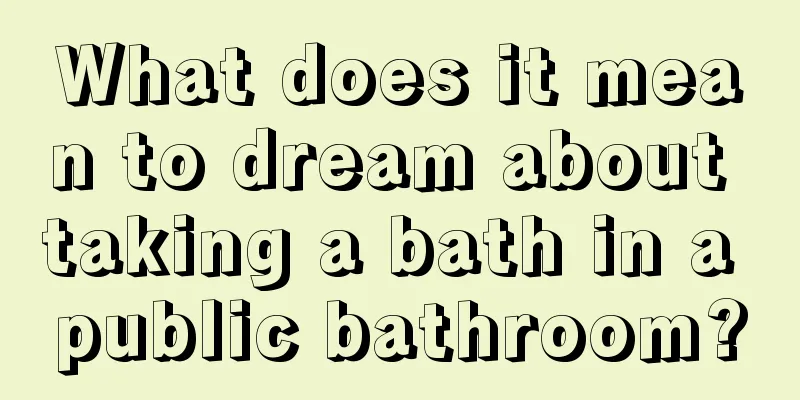 What does it mean to dream about taking a bath in a public bathroom?