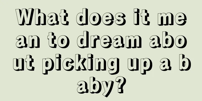 What does it mean to dream about picking up a baby?