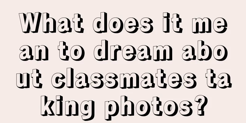 What does it mean to dream about classmates taking photos?