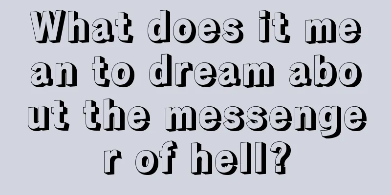 What does it mean to dream about the messenger of hell?