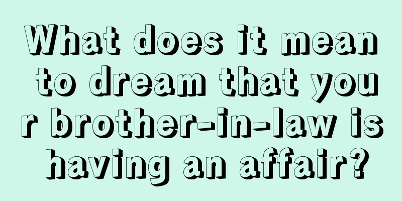 What does it mean to dream that your brother-in-law is having an affair?