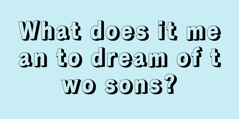 What does it mean to dream of two sons?