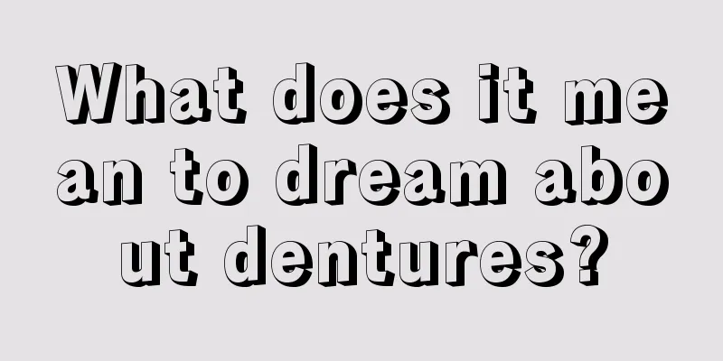 What does it mean to dream about dentures?