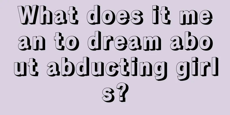 What does it mean to dream about abducting girls?