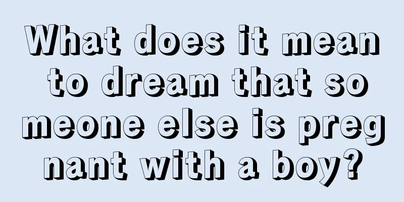 What does it mean to dream that someone else is pregnant with a boy?