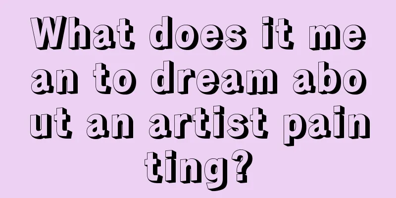 What does it mean to dream about an artist painting?