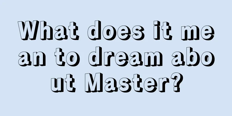 What does it mean to dream about Master?