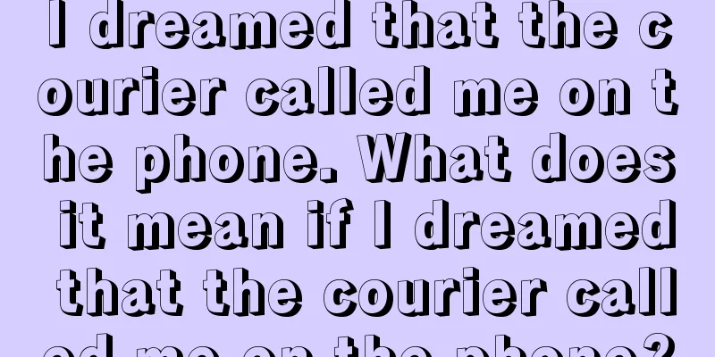 I dreamed that the courier called me on the phone. What does it mean if I dreamed that the courier called me on the phone?