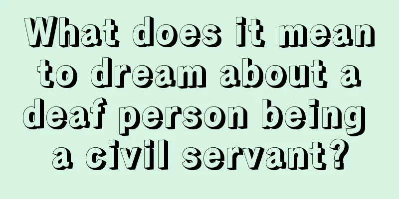 What does it mean to dream about a deaf person being a civil servant?