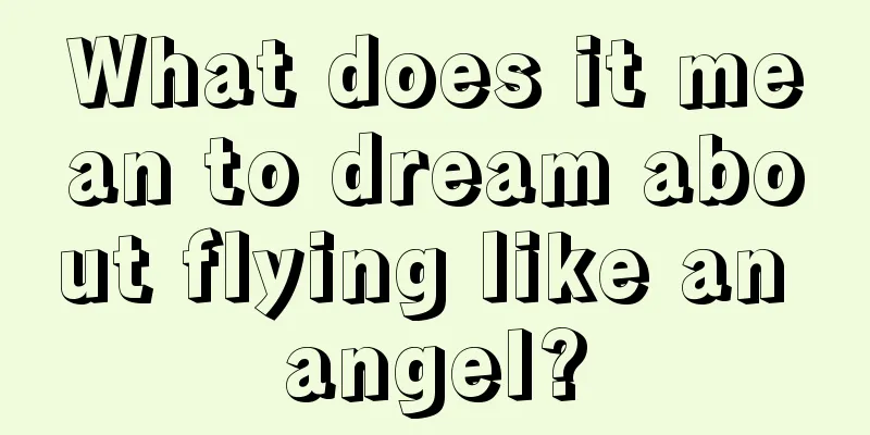 What does it mean to dream about flying like an angel?