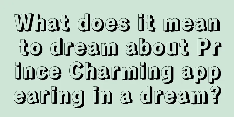 What does it mean to dream about Prince Charming appearing in a dream?